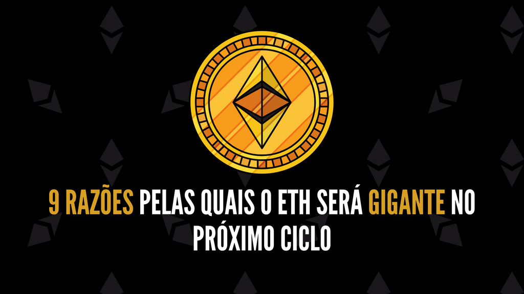 Fundamentos Sólidos do Ethereum: 9 Razões Pelas Quais o ETH será gigante no próximo ciclo