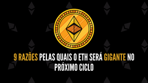 Fundamentos Sólidos do Ethereum: 9 Razões Pelas Quais o ETH será gigante no próximo ciclo