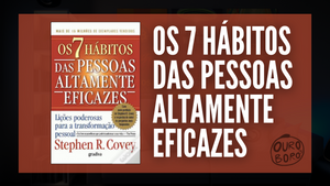 Descubra os 7 Hábitos das Pessoas Altamente Eficazes para Transformar a Sua Vida Financeira e Pessoal 