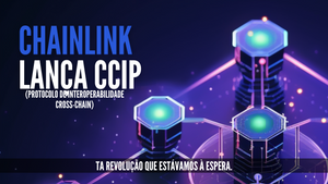 Chainlink Lança CCIP  (Protocolo de Interoperabilidade Cross-Chain)
