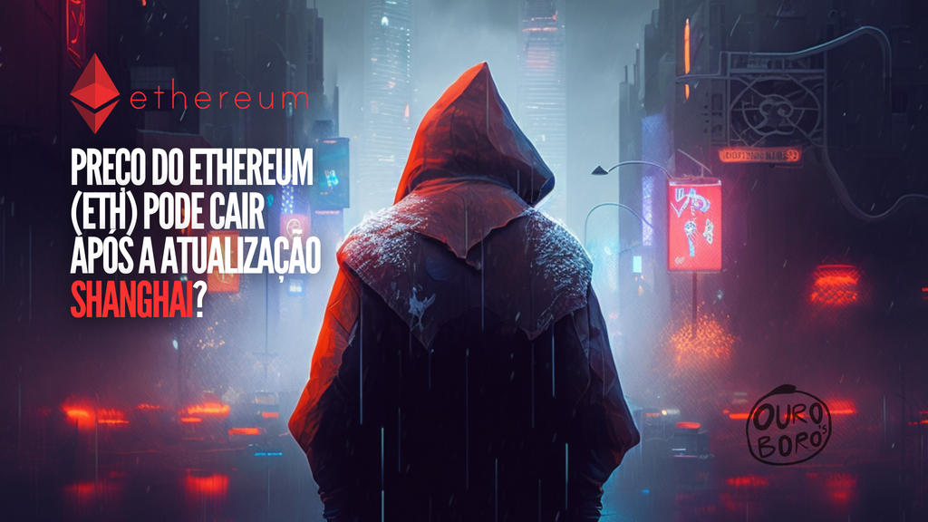 Preço do Ethereum (ETH) pode descer após a atualização Shanghai? Entenda
