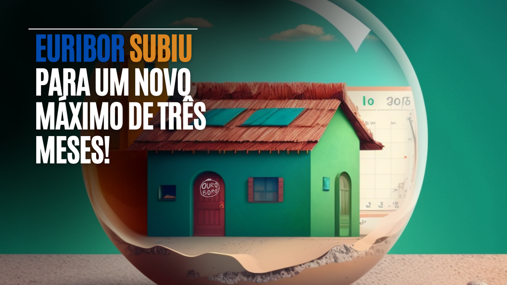 Seus empréstimos estão seguros? Descubra como a alta da Euribor pode afetar suas finanças
